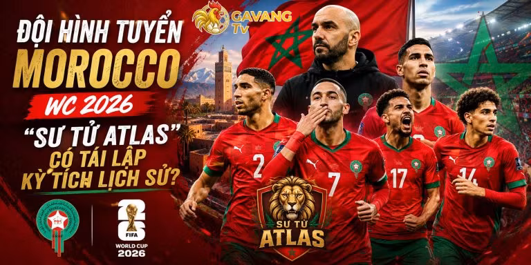 Đội hình tuyển Morocco WC 2026: “Sư tử Atlas” có tái lập kỳ tích lịch sử?