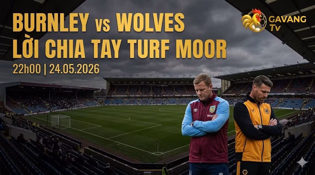 Nhận định kết quả trận đấu Burnley vs Wolves vòng 38 Ngoại Hạng Anh, khung cảnh sân Turf Moor và hai vị HLV trước giờ bóng lăn.