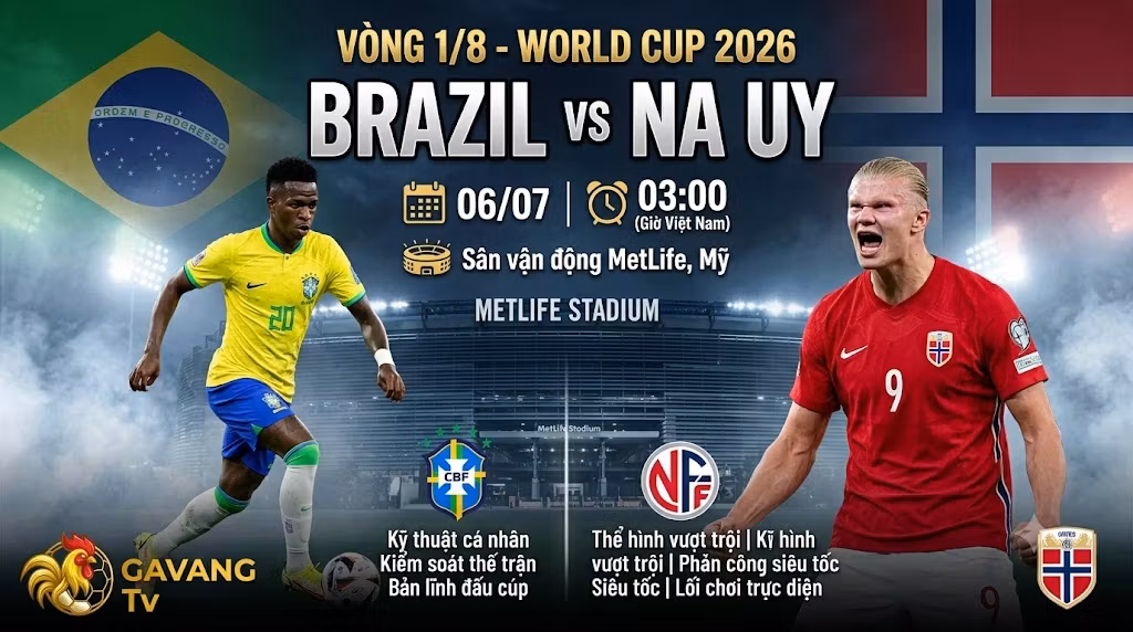 Nhận định bóng đá trận Brazil vs Na Uy vòng 1/8 World Cup 2026 cùng Gavang TV.