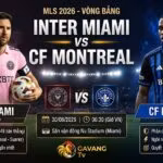 Nhận định trận đấu Inter Miami vs CF Montreal tại giải MLS 2026, hình ảnh trực quan cùng lịch thi đấu chi tiết từ Gavang TV.